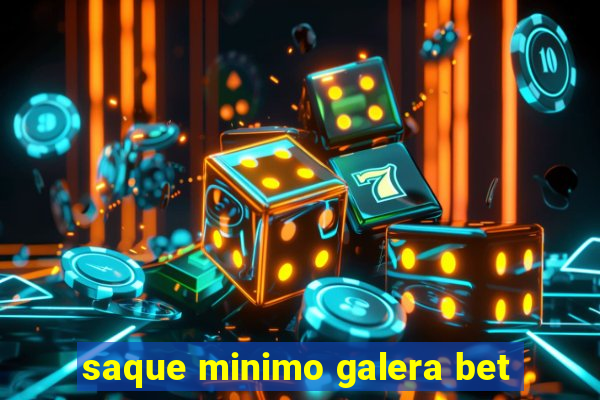 saque minimo galera bet